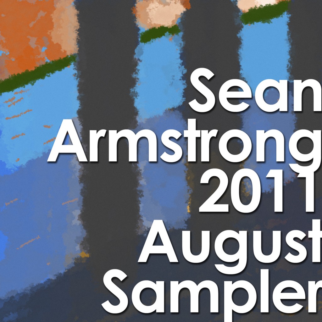 Sean Armstrong 2011 Sampler – August Update