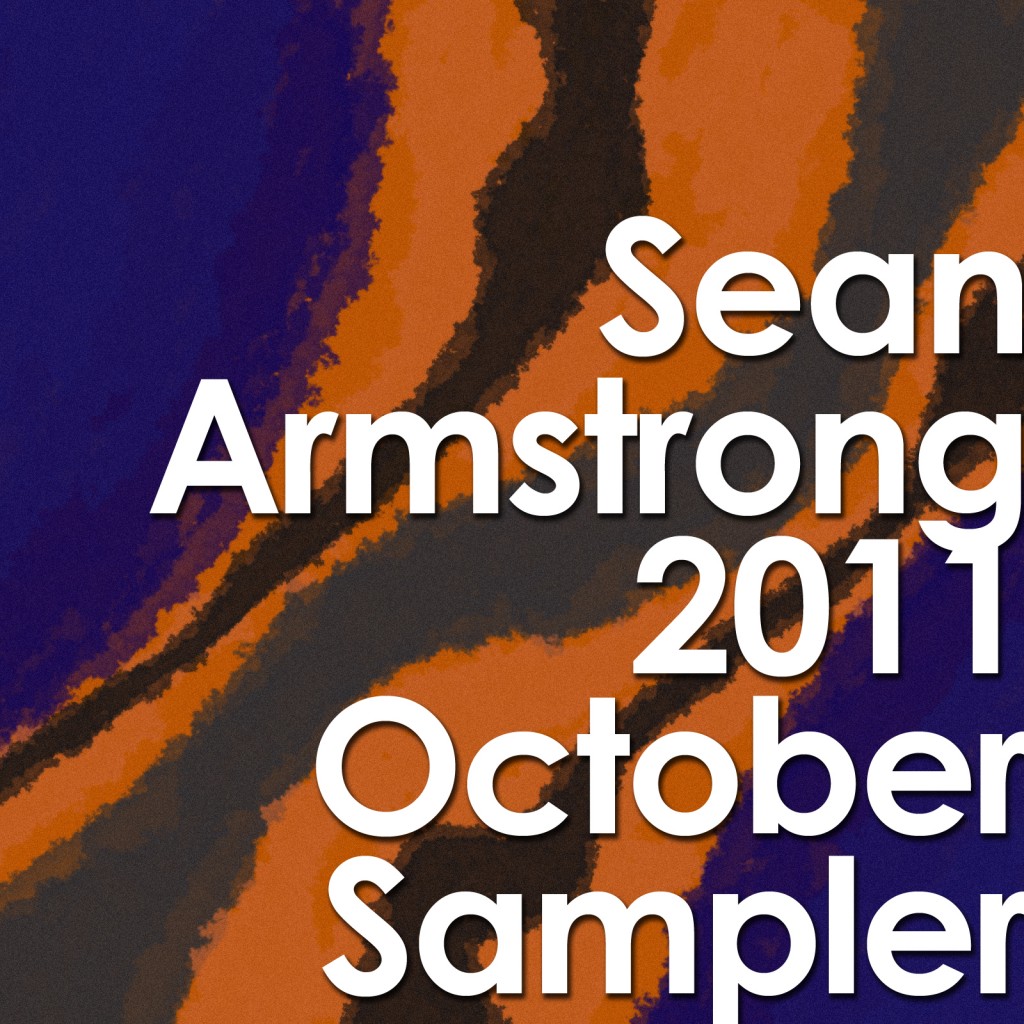 Sean Armstrong 2011 Sampler – October Update!